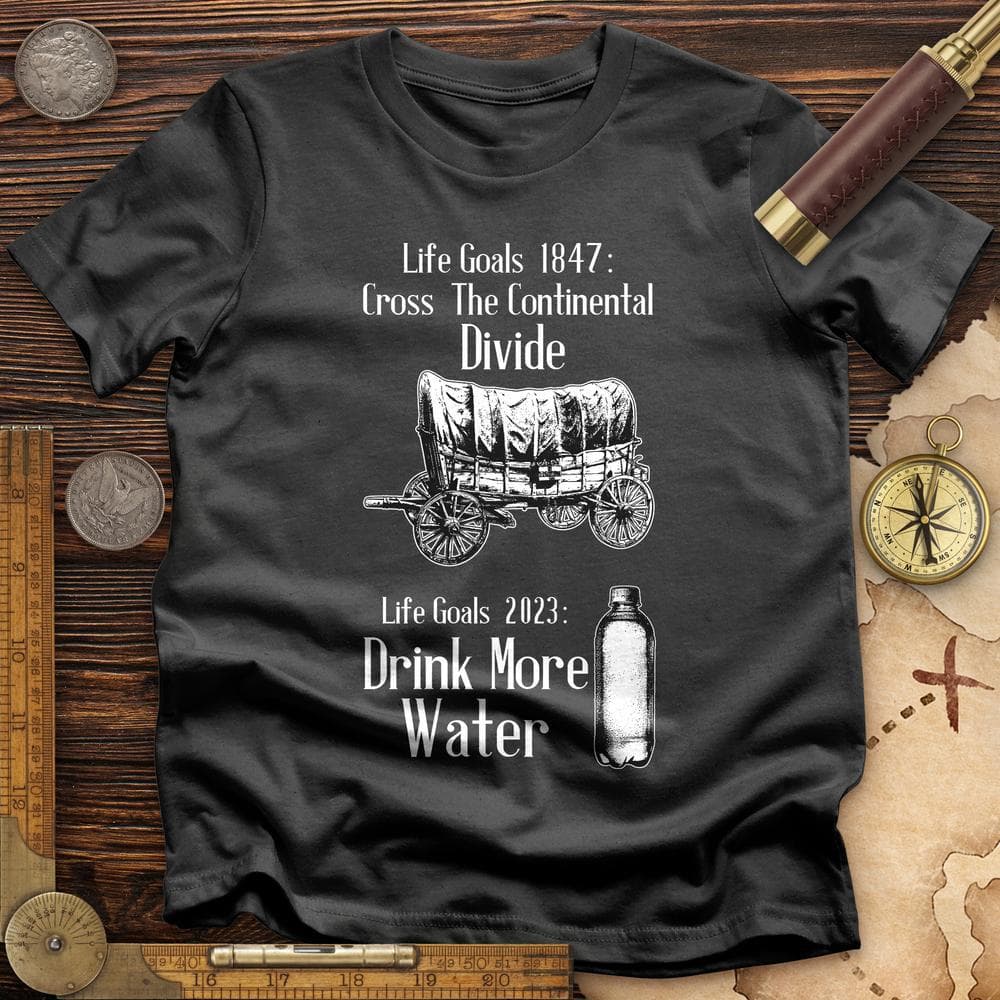 Life Goals T-Shirt