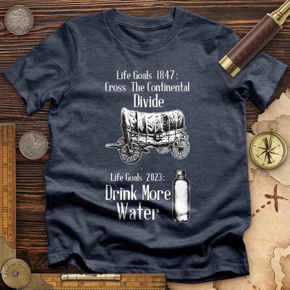Life Goals T-Shirt