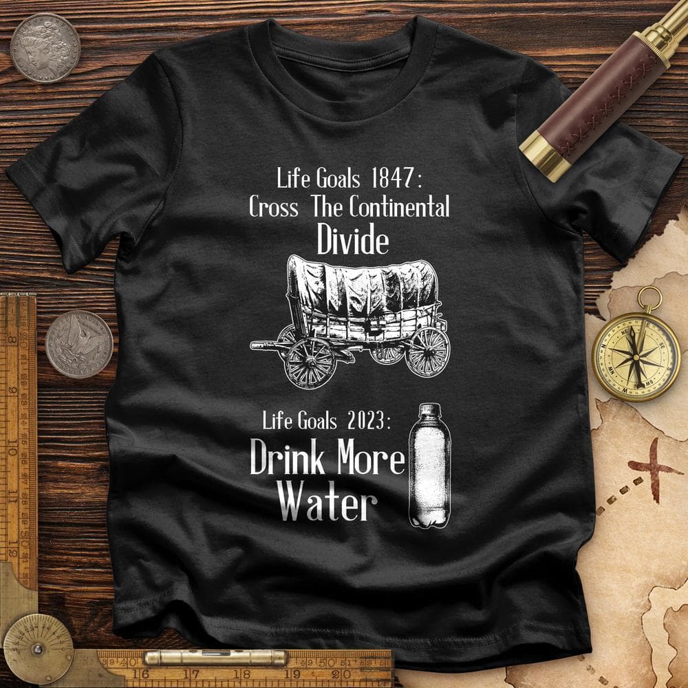 Life Goals T-Shirt