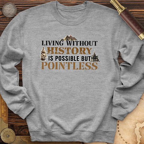 Living Without History Crewneck