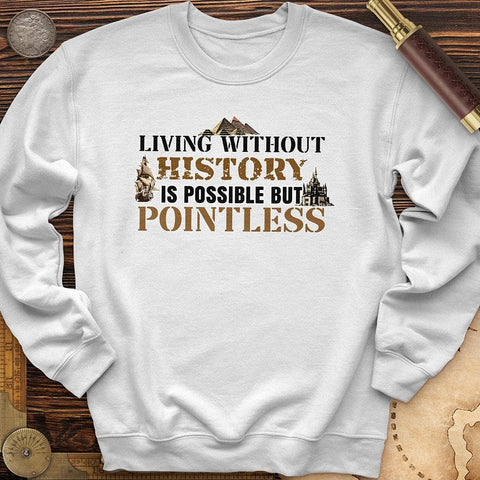 Living Without History Crewneck