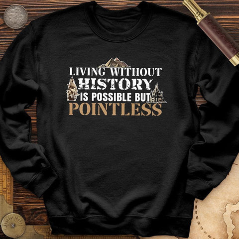 Living Without History Crewneck