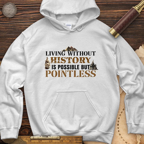 Living Without History Hoodie