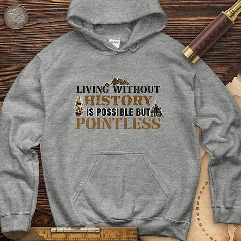 Living Without History Hoodie