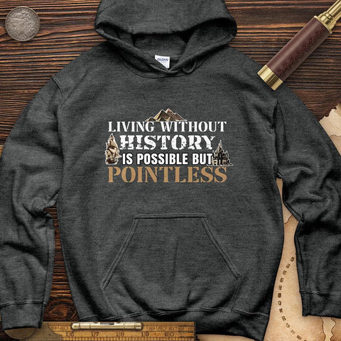 Living Without History Hoodie