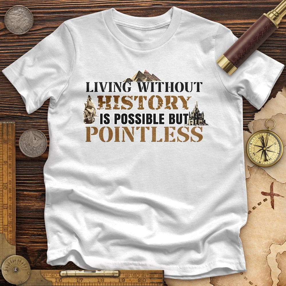 Living Without History Premium Tee