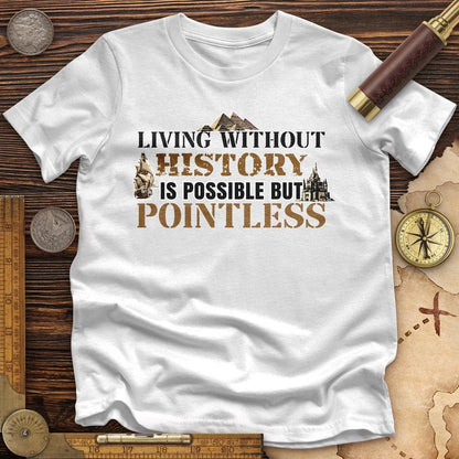 Living Without History Premium Tee