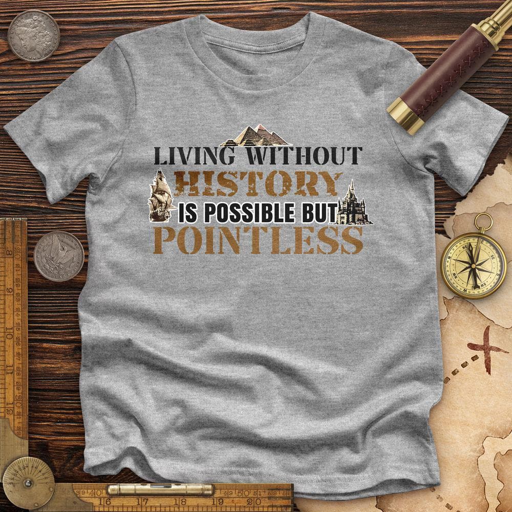Living Without History Premium Tee