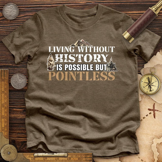 Living Without History Premium Tee