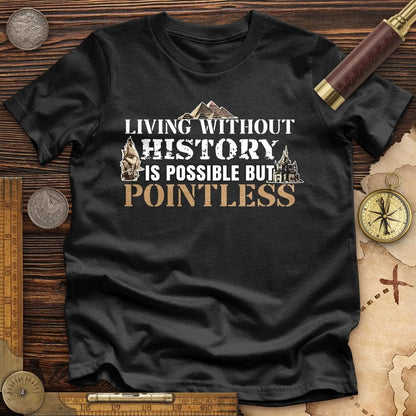 Living Without History Premium Tee