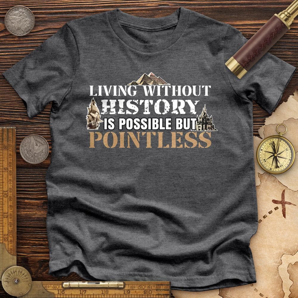 Living Without History Premium Tee