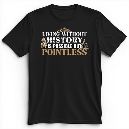 Living Without History Premium Tee Black / S