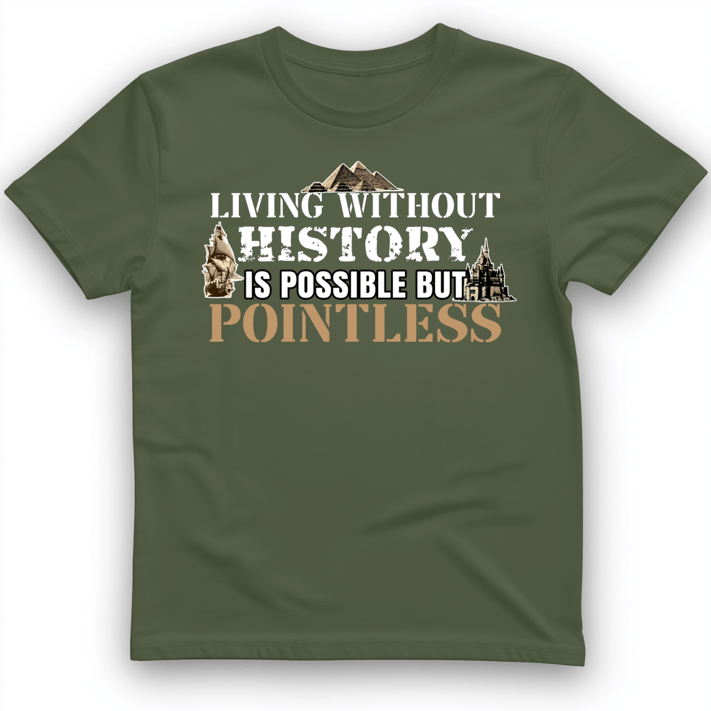 Living Without History T-Shirt Military Green / S