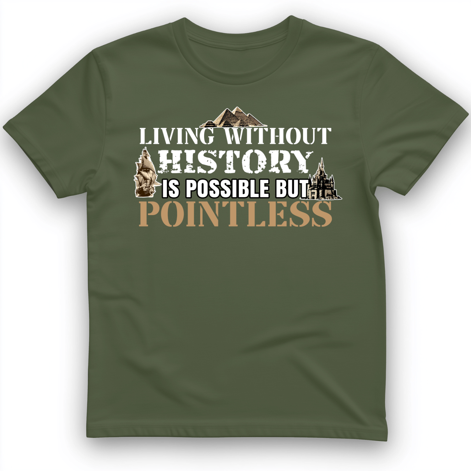 Living Without History T-Shirt Military Green / S