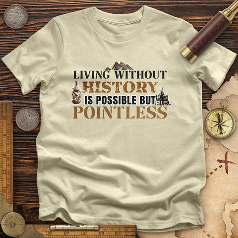 Living Without History T-Shirt