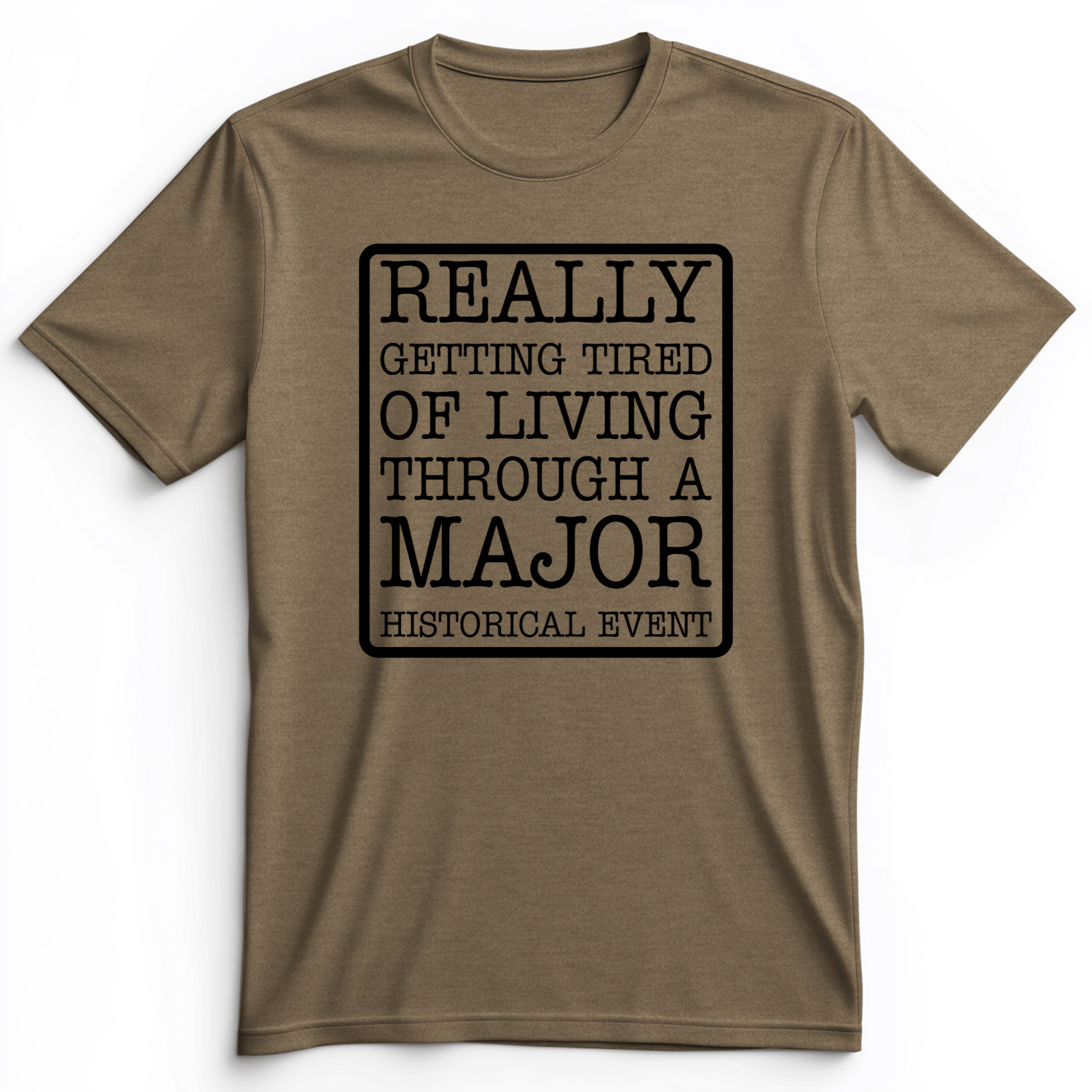 Major Historical Event Premium Tee Heather Olive / S