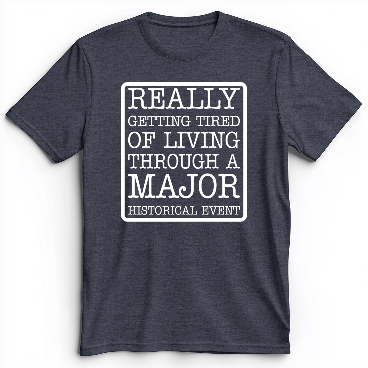 Major Historical Event Premium Tee Heather Navy / S