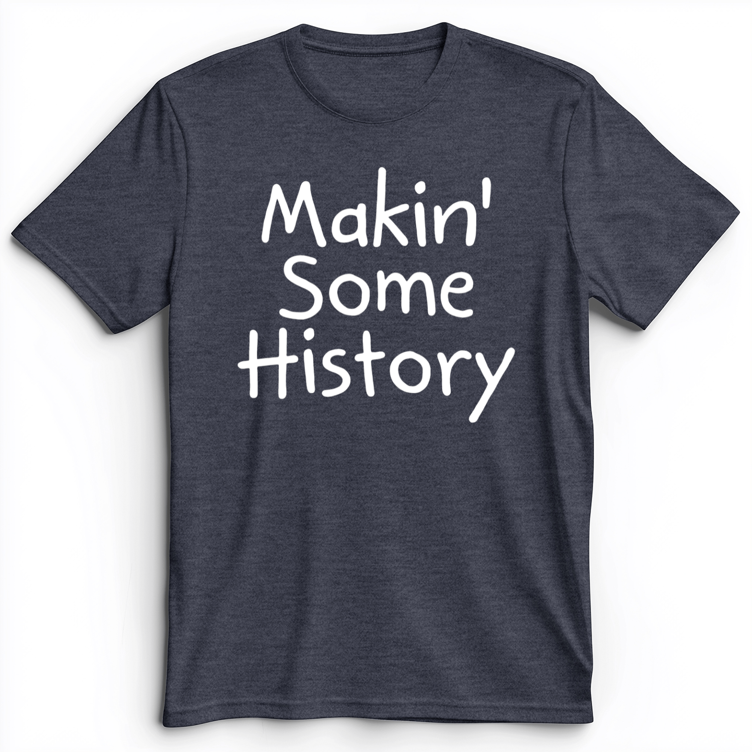 Makin' Some History Premium Tee Heather Navy / S