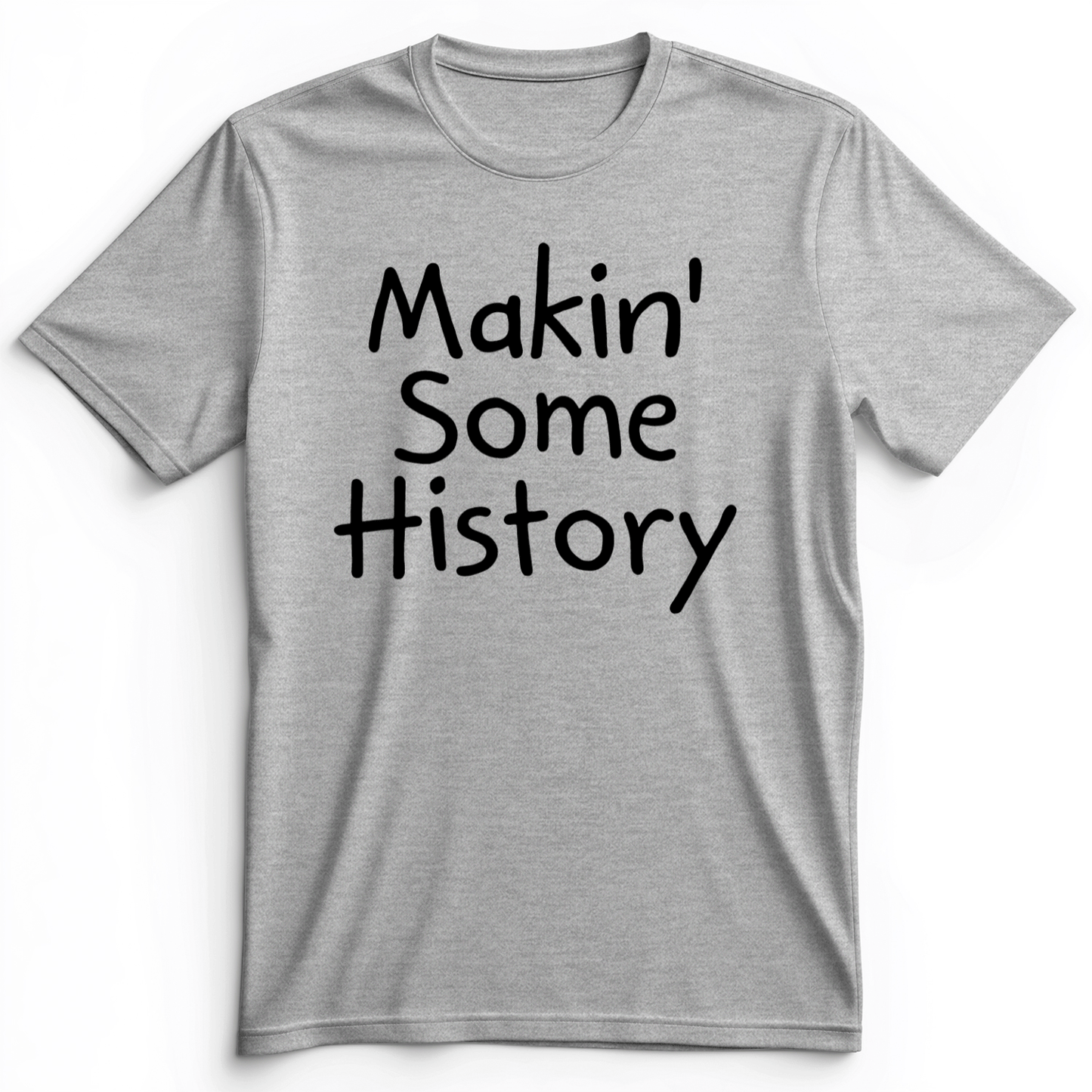 Makin' Some History Premium Tee Athletic Heather / S