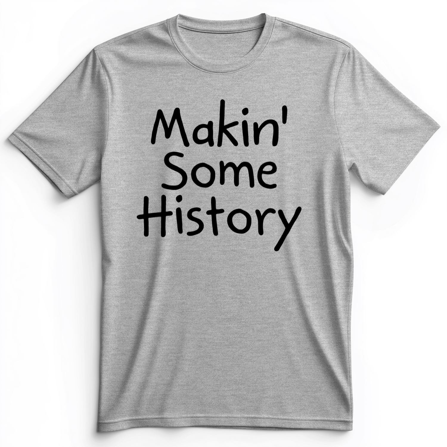 Makin' Some History Premium Tee Athletic Heather / S