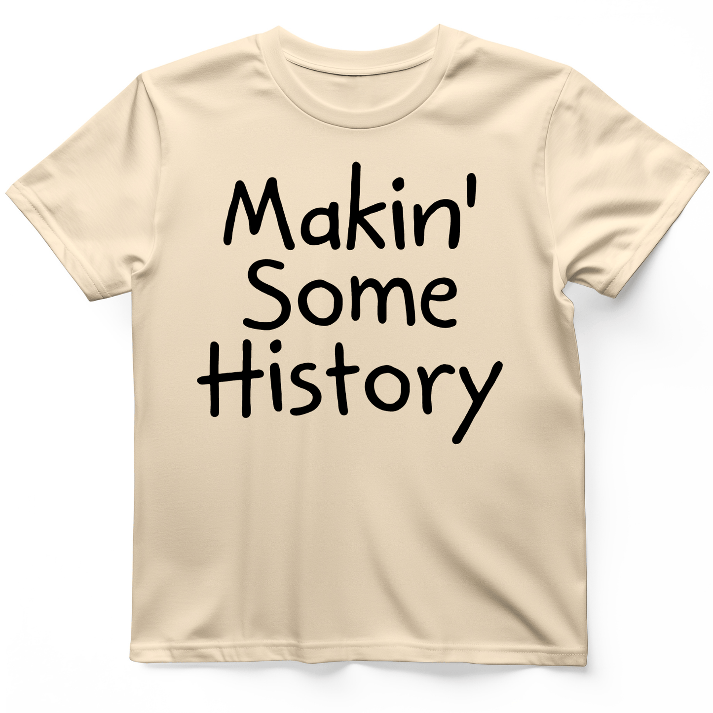 Makin' Some History T-Shirt Natural / S