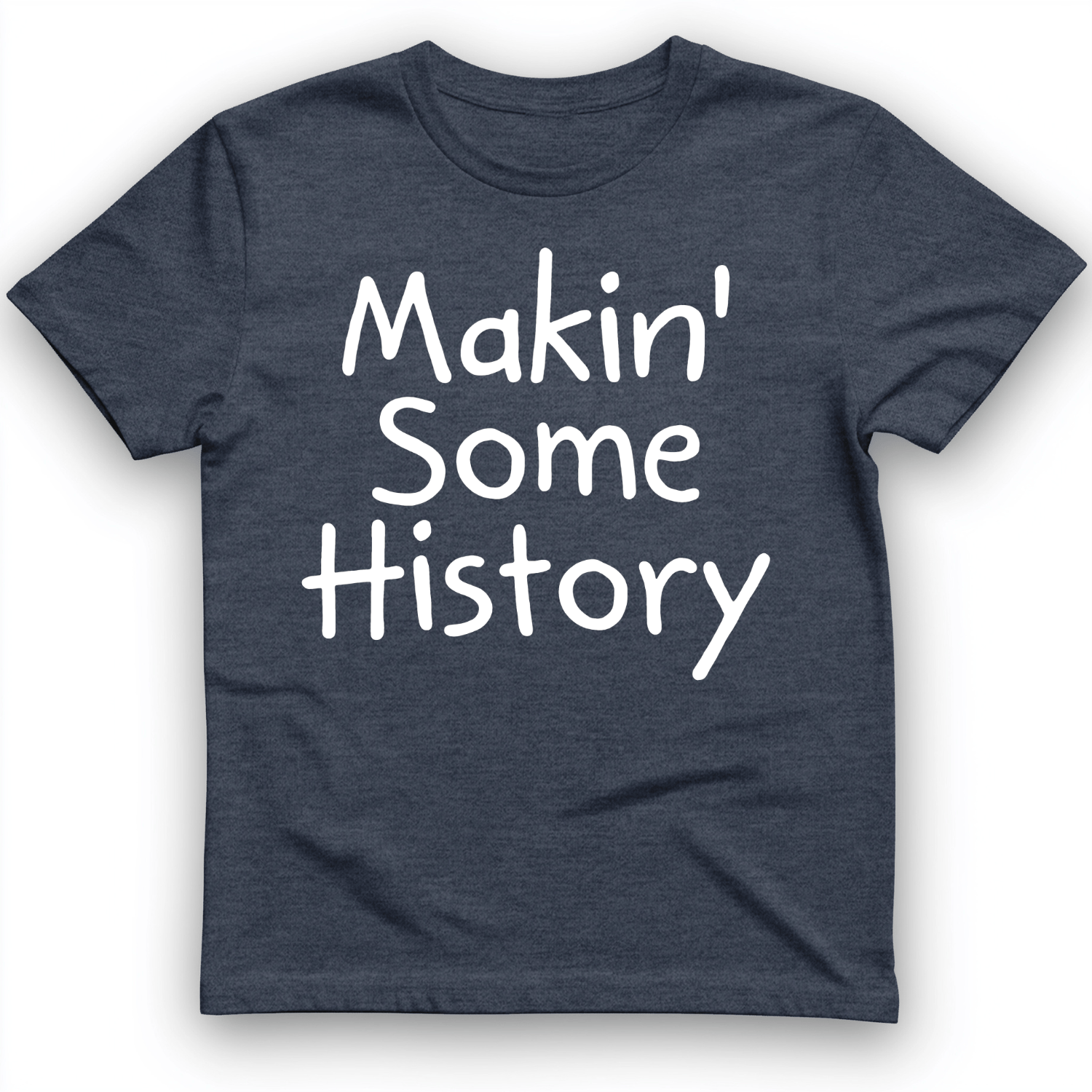 Makin' Some History T-Shirt Heather Navy / S