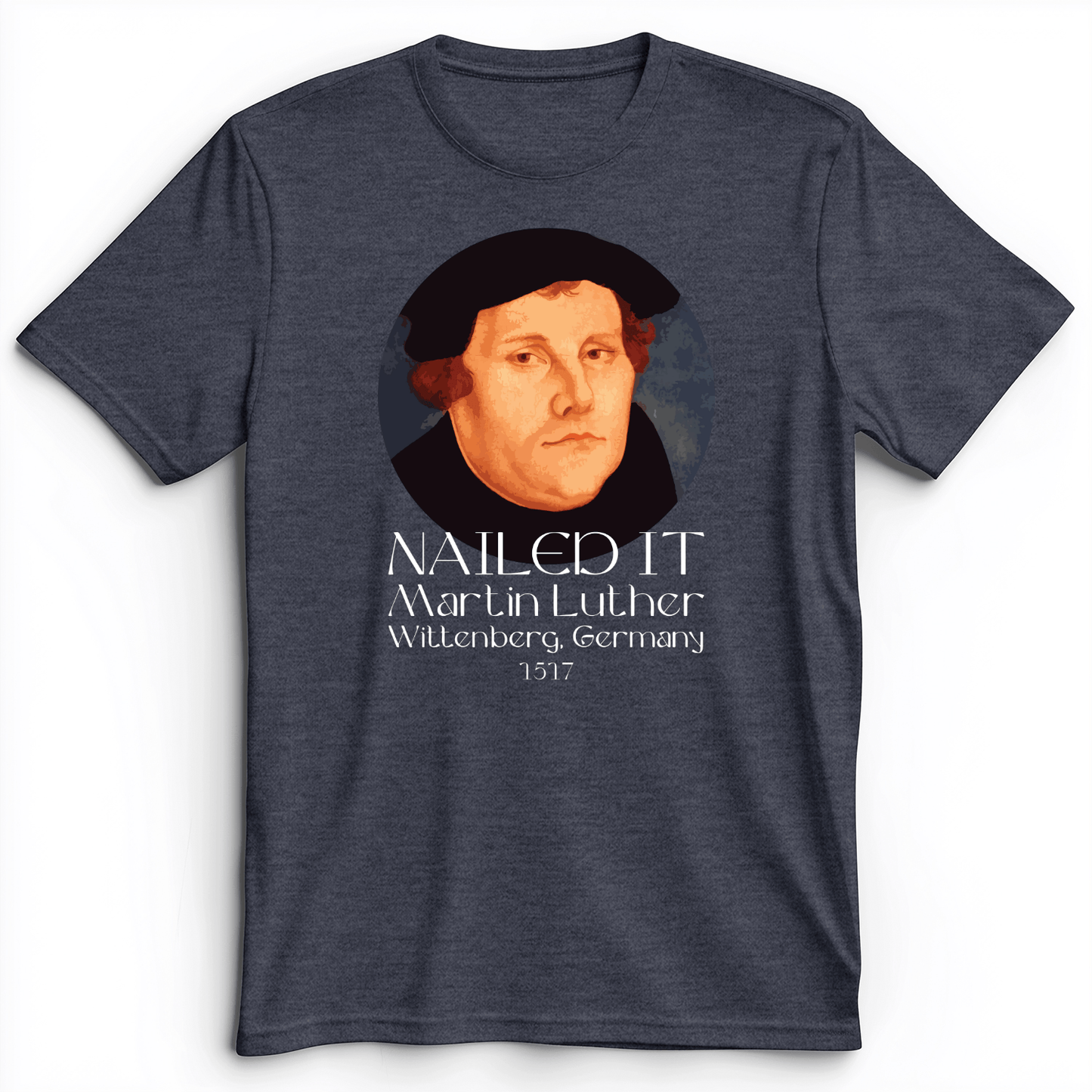 Martin Luther Nailed it Premium Tee Heather Navy / S