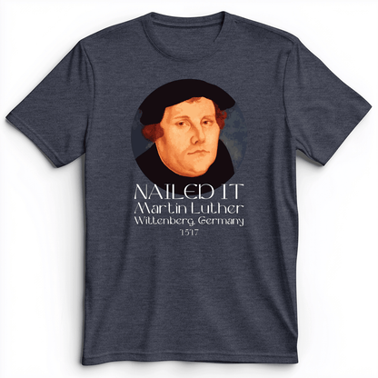 Martin Luther Nailed it Premium Tee Heather Navy / S