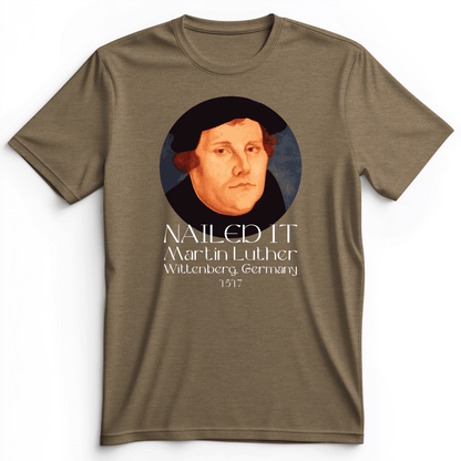 Martin Luther Nailed it Premium Tee Heather Olive / S