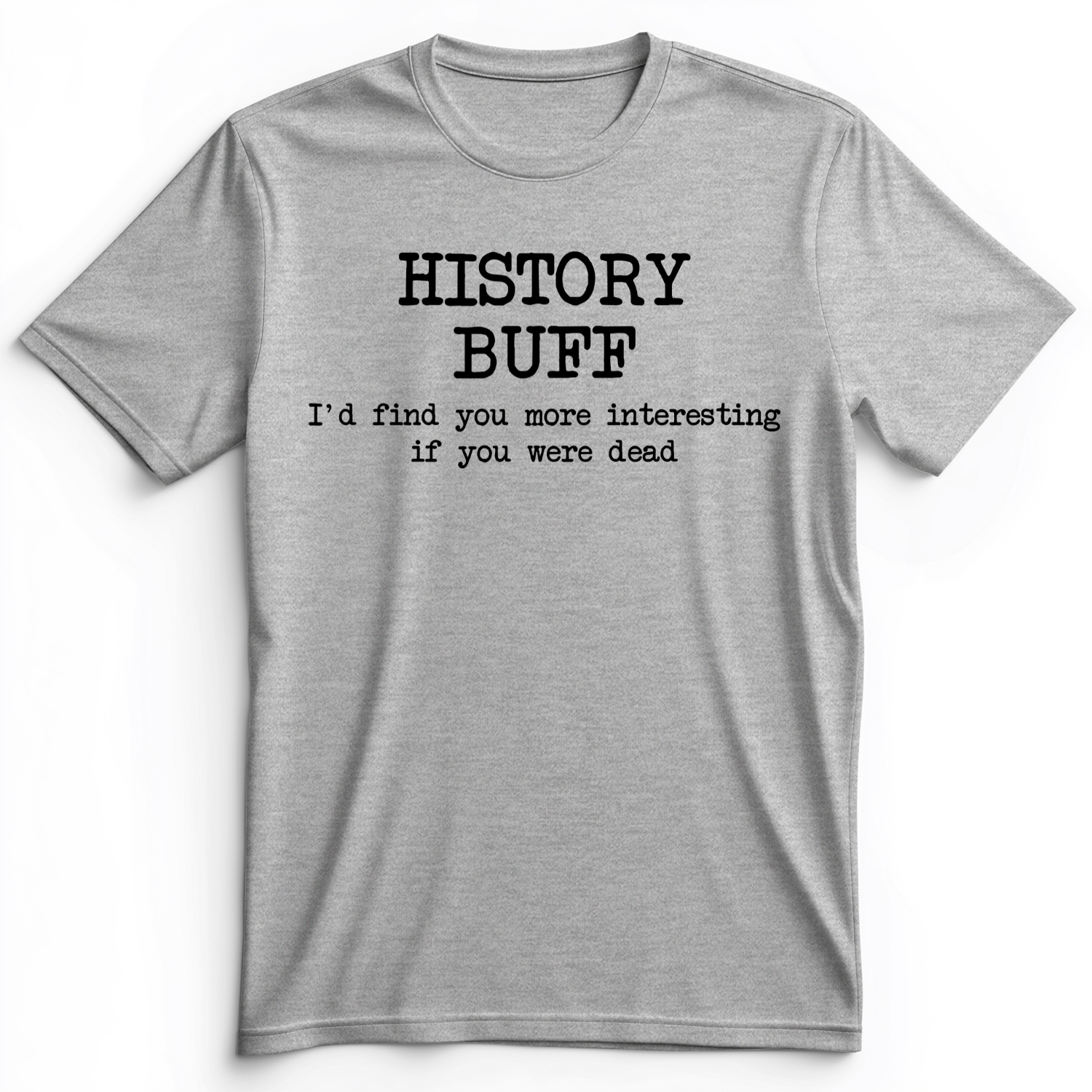 More Interesting If You Were Dead Premium Tee Athletic Heather / S