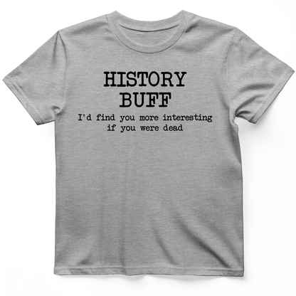 More Interesting If You Were Dead T-Shirt Sport Grey / S