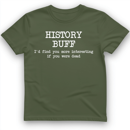 More Interesting If You Were Dead T-Shirt Military Green / S