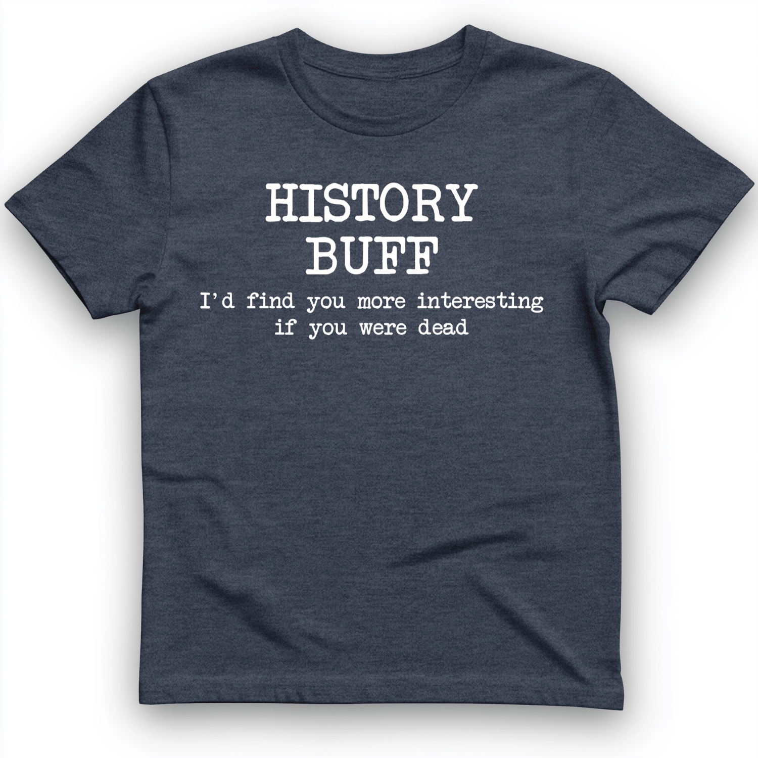 More Interesting If You Were Dead T-Shirt Heather Navy / S