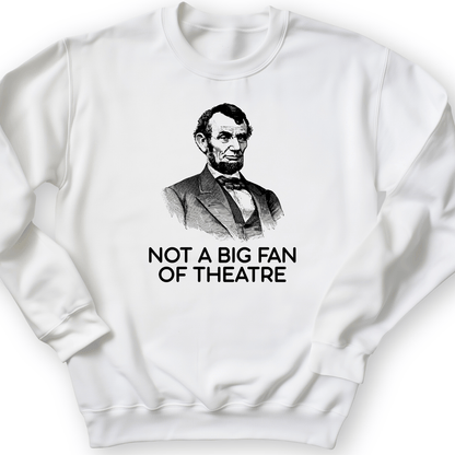Not A Big Fan Of Theatre Crewneck White / S