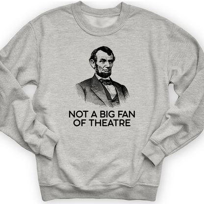 Not A Big Fan Of Theatre Crewneck Sport Grey / S