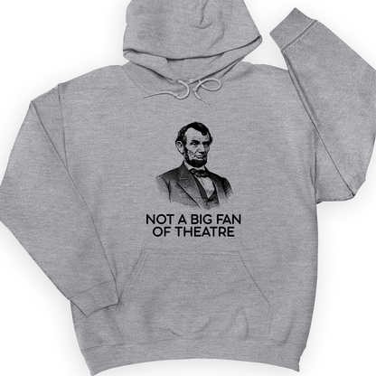 Not A Big Fan Of Theatre Hoodie Sport Grey / S