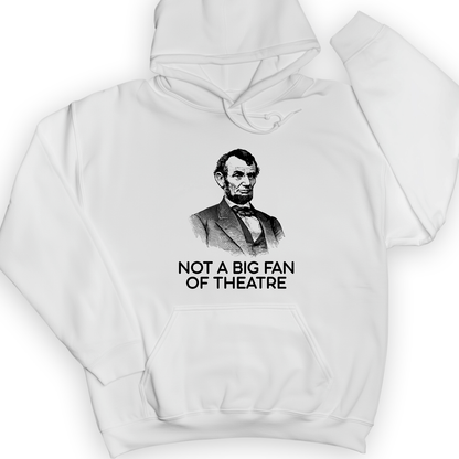 Not A Big Fan Of Theatre Hoodie White / S