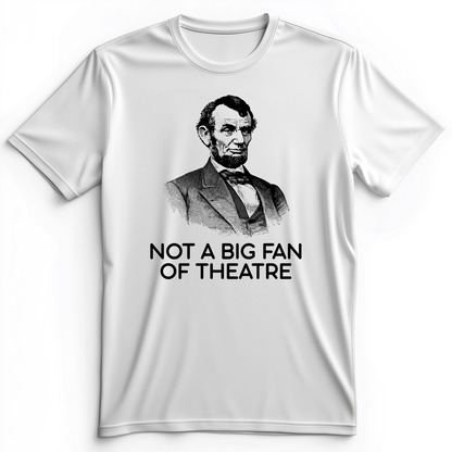 Not A Big Fan Of Theatre Premium Tee White / S