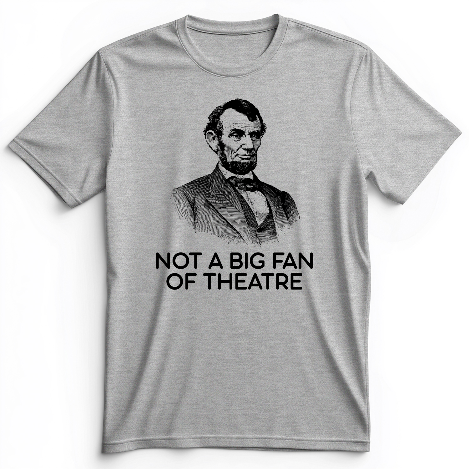 Not A Big Fan Of Theatre Premium Tee Athletic Heather / S
