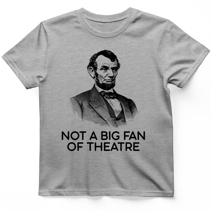 Not A Big Fan Of Theatre T-Shirt Sport Grey / S