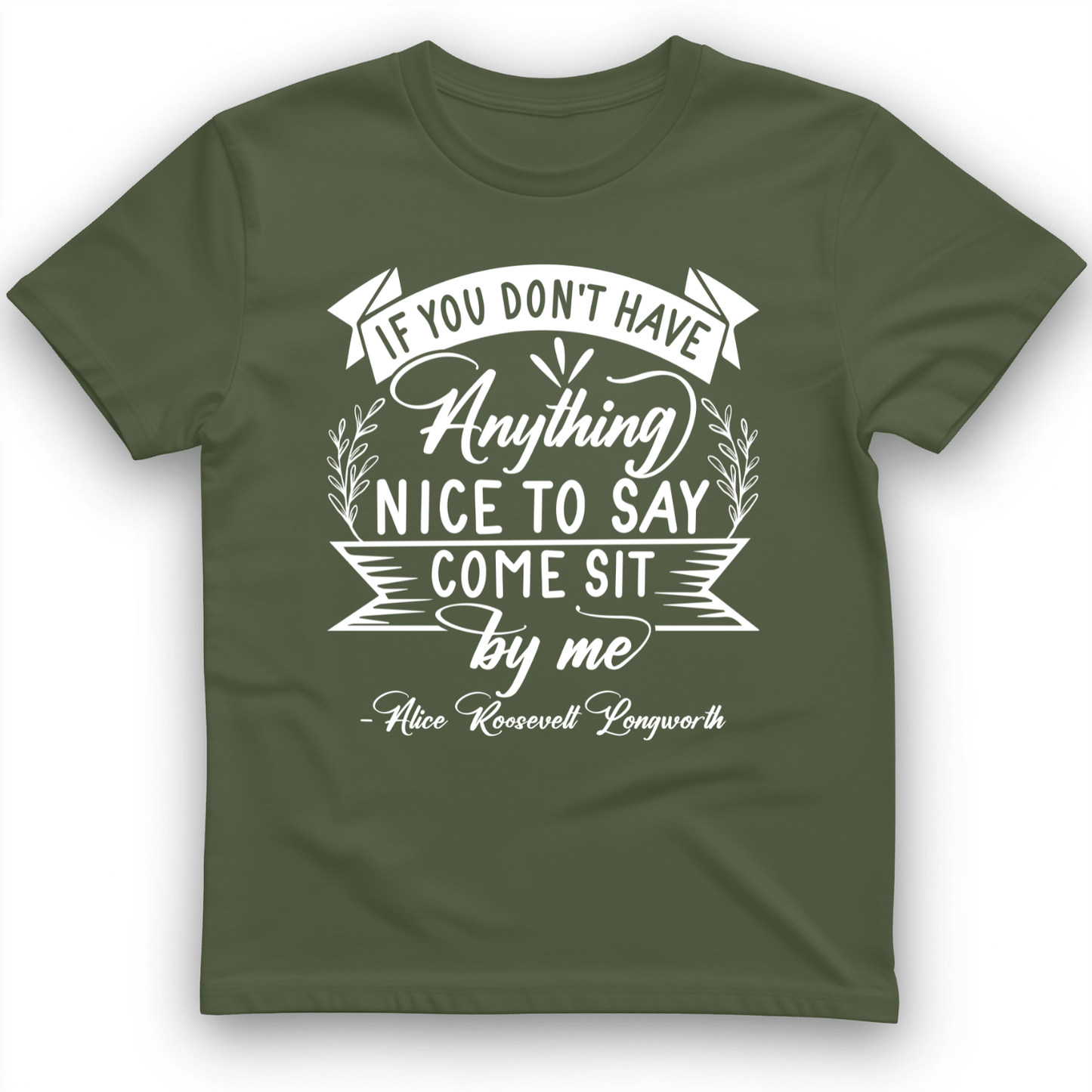 Nothing Nice To Say T-Shirt Military Green / S