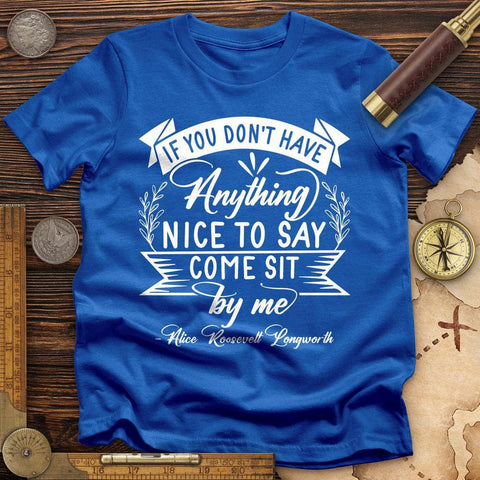 Nothing Nice To Say T-Shirt