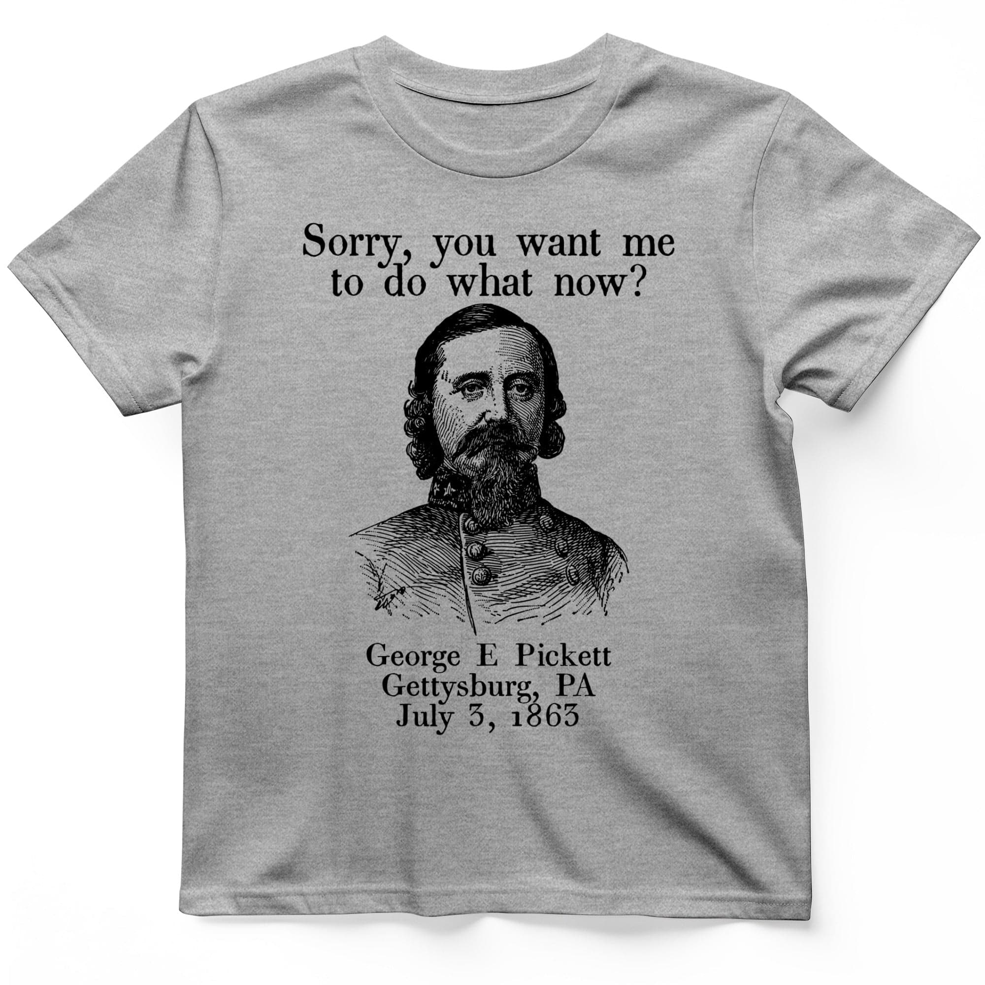 Pickett Do What Now T-Shirt – HistoreeTees