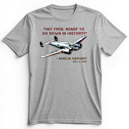 Ready To Go Down In History Premium Tee Athletic Heather / S