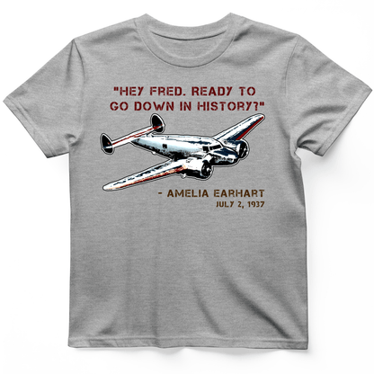 Ready To Go Down In History T-Shirt Sport Grey / S