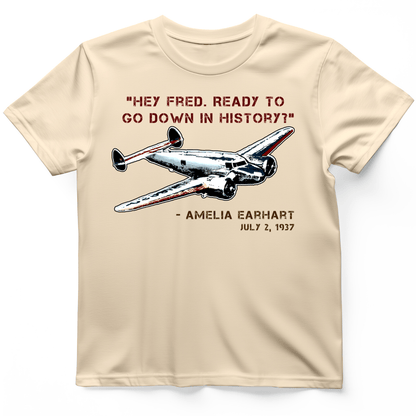 Ready To Go Down In History T-Shirt Natural / S