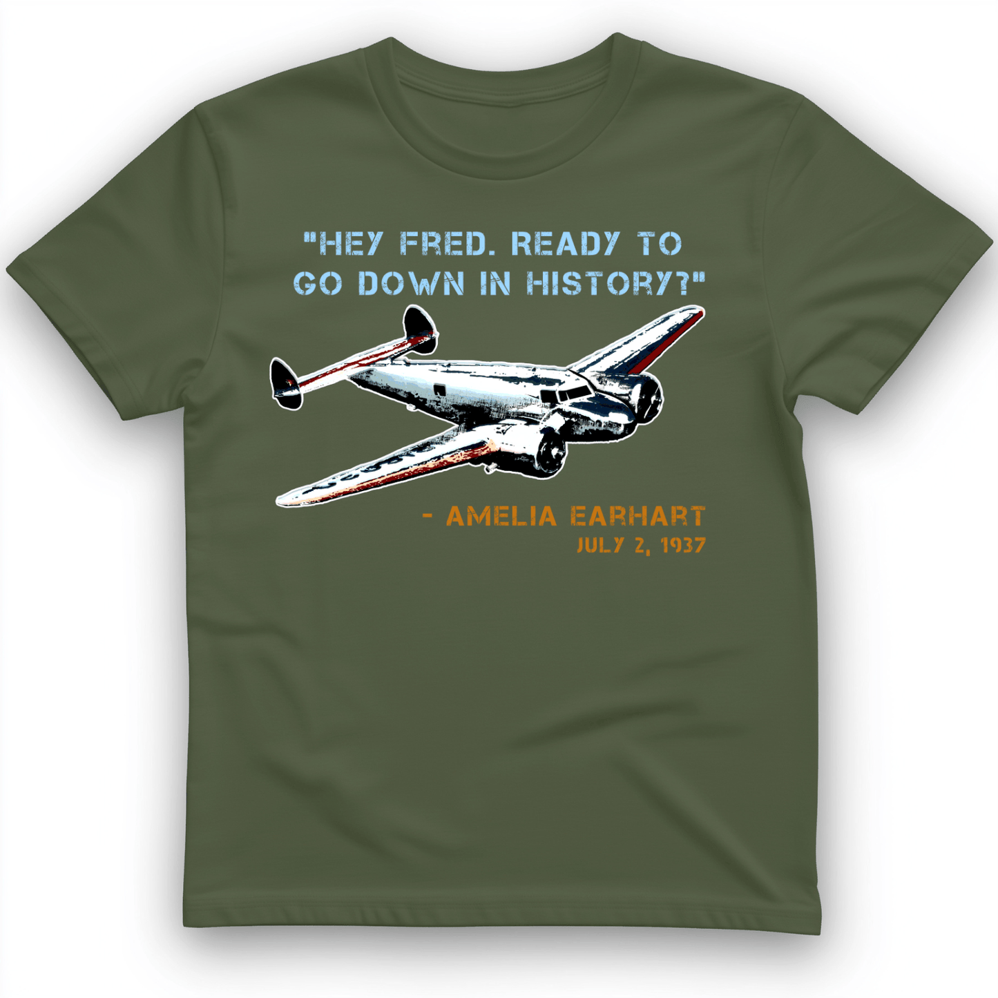 Ready To Go Down In History T-Shirt Military Green / S