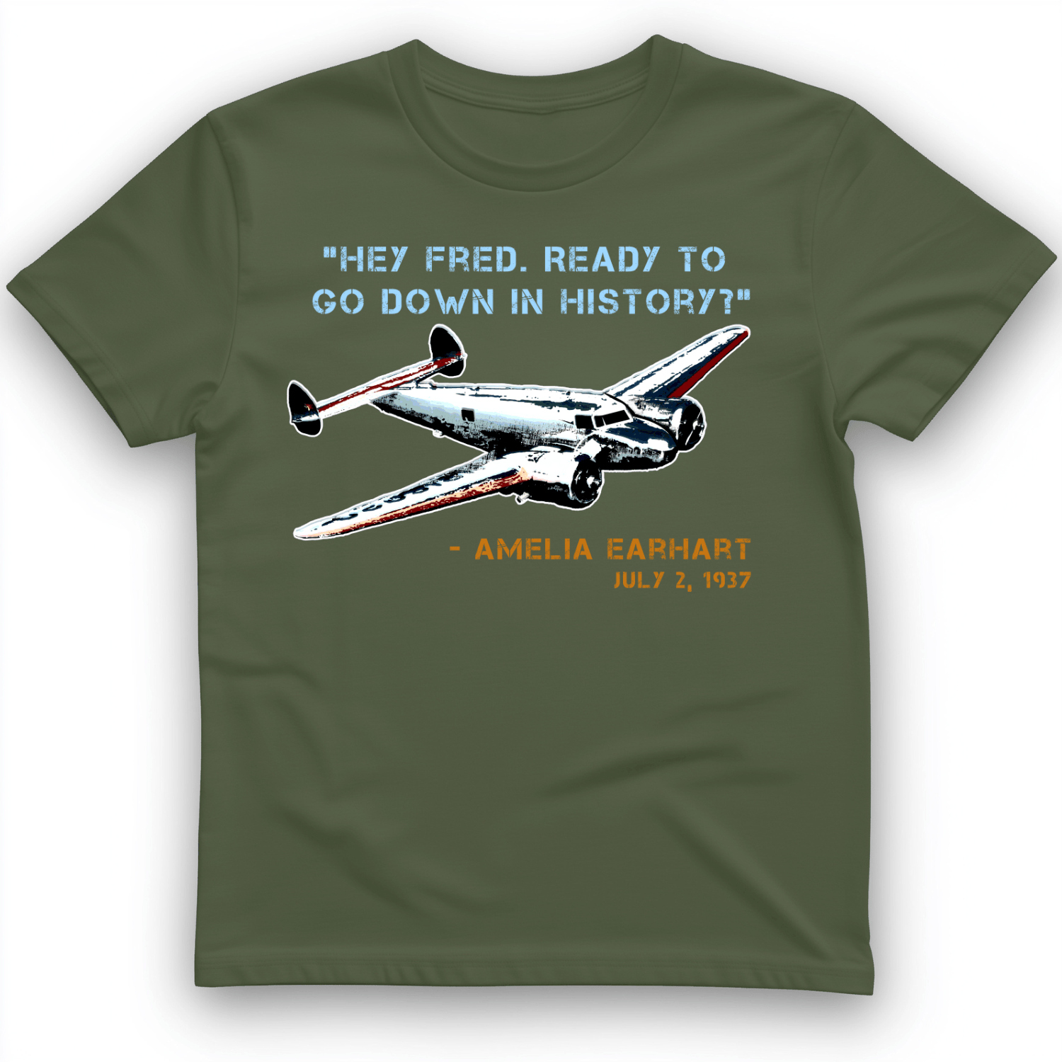 Ready To Go Down In History T-Shirt Military Green / S