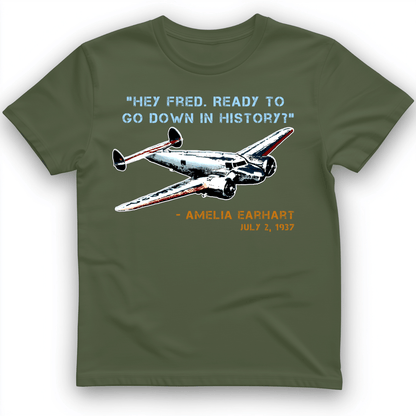 Ready To Go Down In History T-Shirt Military Green / S