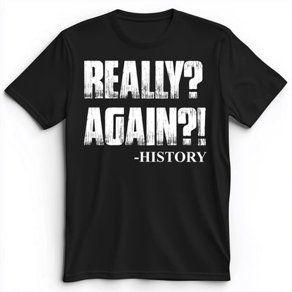 Really? Again? Premium Tee Black / S